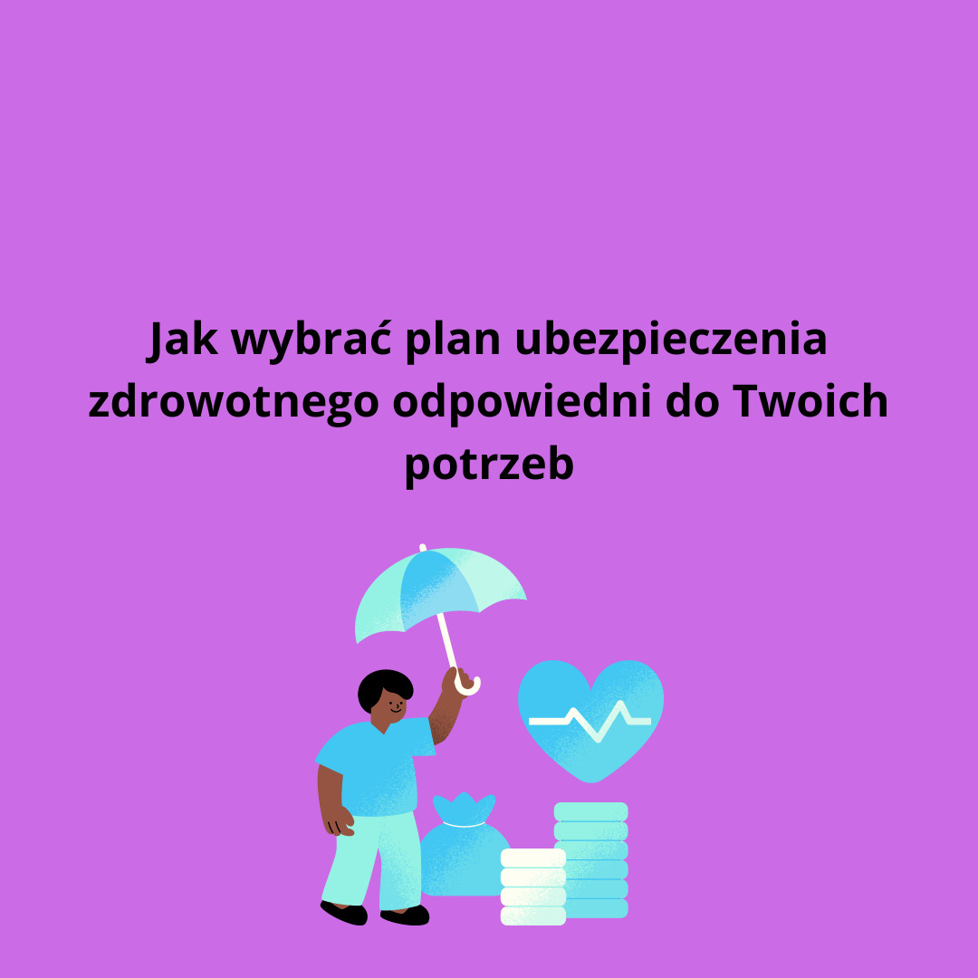 Wybór odpowiedniego planu ubezpieczenia zdrowotnego